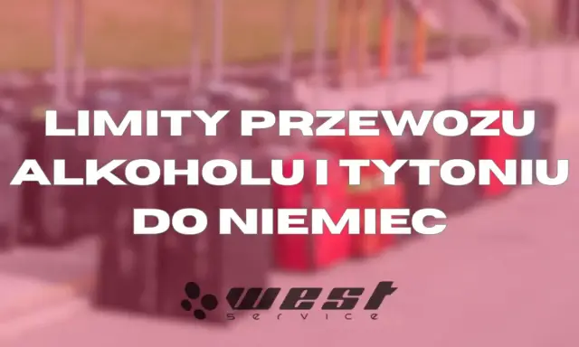 Alkohol z Polski do Niemiec: Ile możesz przewieźć legalnie?